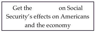 Get the real facts on Social Security’s effects on Americans and the economy